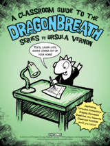 Classroom Guide to the Dragonbreath Series by Ursula Vernon